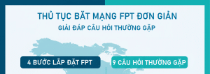Thủ Tục Bắt Mạng FPT Đơn Giản Giải Đáp 9 FAQ Về Lắp Đặt