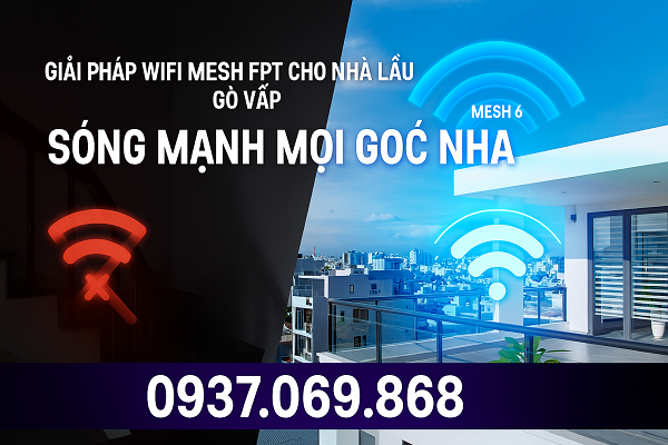 LẮP ĐẶT WIFI FPT CHO NHÀ LẦU QUẬN GÒ VẤP: GIẢI PHÁP WIFI MESH 6 TỐI ƯU