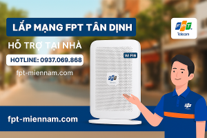 Lắp mạng FPT Phường Tân Định Quận 1 - Tổng đài đăng ký lắp đặt WiFi FPT hỗ trợ tại nhà
