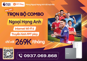 FPT Play có xem được Ngoại hạng Anh không - Gói Combo VVIP FPT