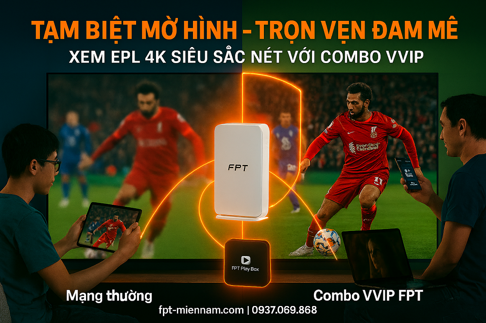 Cách khắc phục xem EPL bị mờ hình – Tận hưởng trọn vẹn từng khoảnh khắc 4K