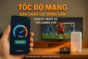 Cách kiểm tra tốc độ mạng trước giờ bóng lăn – Xem EPL cực mượt