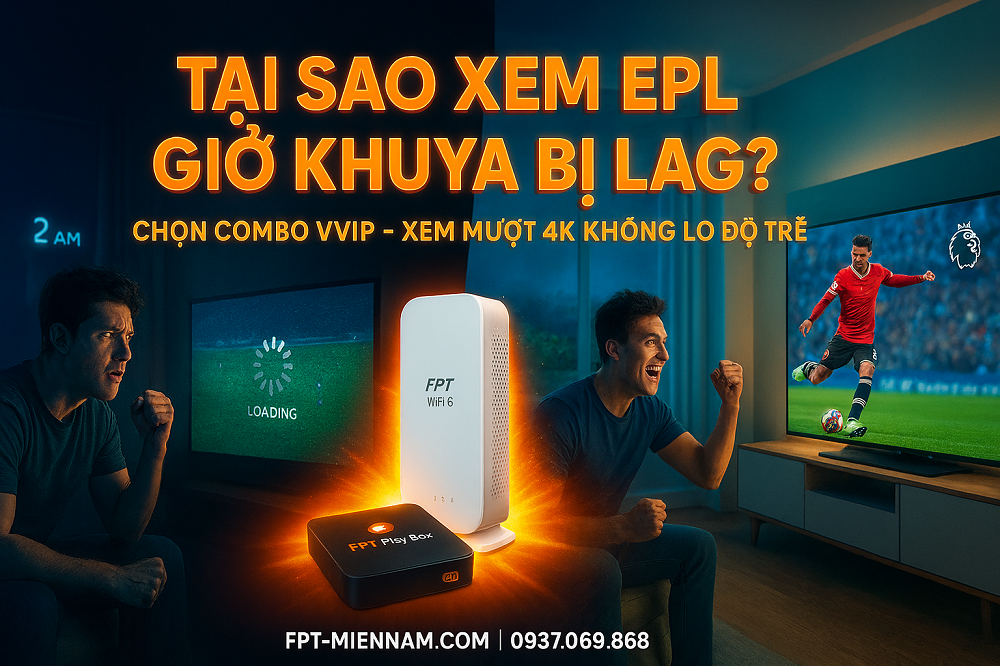 Vì sao xem Ngoại hạng Anh giờ khuya dễ bị lag mạng? Cách khắc phục