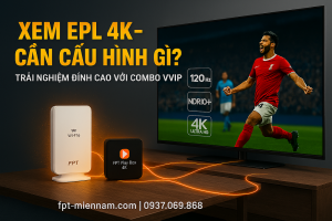 Xem bóng đá 4K cần cấu hình gì cho TV để không bỏ lỡ siêu phẩm?