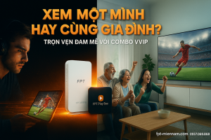 Xem Ngoại hạng Anh một mình vs xem cùng gia đình – Đâu là trải nghiệm tuyệt vời nhất?