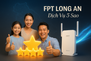 Có Nên Lắp WiFi FPT Long An? 5 Ưu Điểm Thuyết Phục Người Dùng
