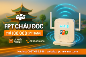 Lắp WiFi FPT Châu Đốc: Kết Nối Siêu Tốc – Ưu Đãi Cực Khủng