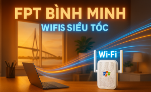 Lắp WiFi FPT Tại Bình Minh – Bảng Giá Cập Nhật Mới Nhất