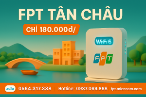 Lắp WiFi FPT Tân Châu: Internet Cáp Quang Giá Rẻ – Ưu Đãi Cực Khủng