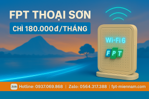 Lắp WiFi FPT Thoại Sơn: Miễn Phí Đặt Cọc – Thủ Tục Đơn Giản