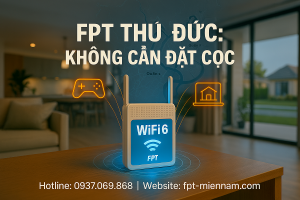 Lắp WiFi FPT Thủ Đức: Ưu Đãi "0 Đồng" – Không Cần Đặt Cọc, Không Trả Trước
