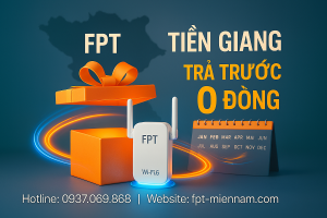 Lắp WiFi FPT Tiền Giang: Ưu Đãi 0đ Trả Trước - Thủ Tục Đơn Giản Nhất