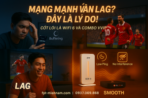 Vì sao mạng mạnh nhưng xem bóng đá vẫn lag?