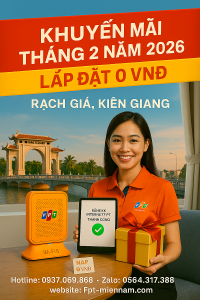Khuyến Mãi FPT Rạch Giá Mới Nhất : Ưu Đãi "Khủng" Cho Mọi Nhà