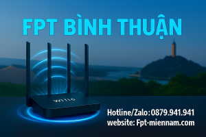Lắp WiFi FPT Bình Thuận: Ưu Đãi "3 Không" – Thủ Tục Đơn Giản Nhất
