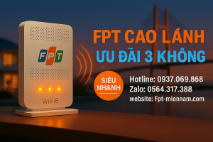 Lắp WiFi FPT Cao Lãnh – Ưu đãi "3 KHÔNG": Không Cần Cước Hoà Mạng