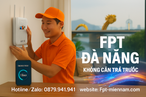 Lắp WiFi FPT Đà Nẵng: Siêu Tốc, Không Đặt Cọc, Không Trả Trước