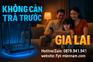 Lắp WiFi FPT Gia Lai: Không Cần Đặt Cọc - Không Trả Trước (Mới Nhất)