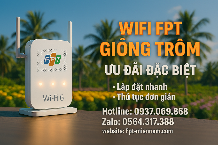 Lắp WiFi FPT Huyện Giồng Trôm: Ưu Đãi Đặc Biệt, Kết Nối Siêu Tốc