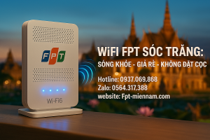 Lắp WiFi FPT Sóc Trăng: Ưu Đãi "3 Không" – Thủ Tục Đơn Giản Nhất