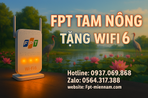 Lắp WiFi FPT Tam Nông – Ưu đãi tuyệt vời, kết nối thả ga