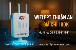 Lắp Wifi FPT Thuận An – Đường Truyền Tốc Độ Cao, Ưu Đãi Hấp Dẫn