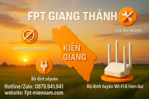 Những Điều Cần Biết Khi Lắp FPT Ở Giang Thành Kiên Giang