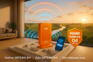 WiFi FPT Giang Thành: Sóng Mạnh Vùng Xa – Kết Nối Không Giới Hạn