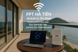 WiFi FPT Tại Hà Tiên: Tối Ưu Cho Du Lịch Và Kinh Doanh Dịch Vụ
