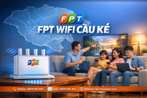 Gói internet FPT Cầu Kè nào mạnh nhất hiện nay? Review chi tiết