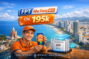Bảng giá wifi FPT Nha Trang cập nhật mới nhất – Ưu đãi cực khủng