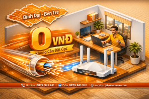 Cách đăng ký wifi FPT Bình Đại không cần đặt cọc đơn giản nhất