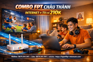 Combo FPT Châu Thành Internet + TV có đáng mua trong năm