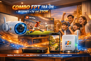 Combo FPT Trà Ôn – Mang cả thế giới giải trí về ngôi nhà của bạn