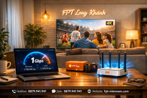 Đăng ký lắp Internet FPT Long Khánh giá rẻ – Ưu đãi "3 Không" cực lớn