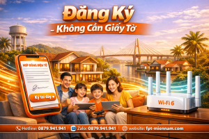 Đăng ký mạng FPT Bình Đại: Thủ tục đơn giản, có mạng ngay trong ngày