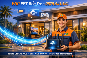dang-ky-wifi-fpt-tai-tp-ben-tre-khong-can-dat-coc-thu-tuc-nhanh-chong