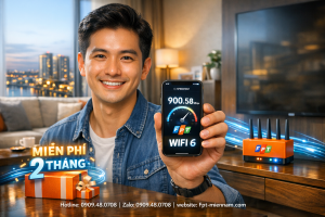 danh-gia-internet-fpt-bien-hoa-thuc-te-sau-6-thang-su-dung