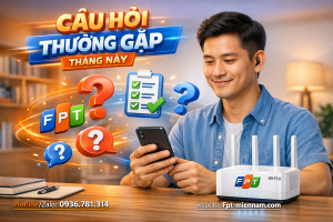 Giải đáp FAQ: Những thắc mắc thường gặp khi đăng ký FPT Càng Long