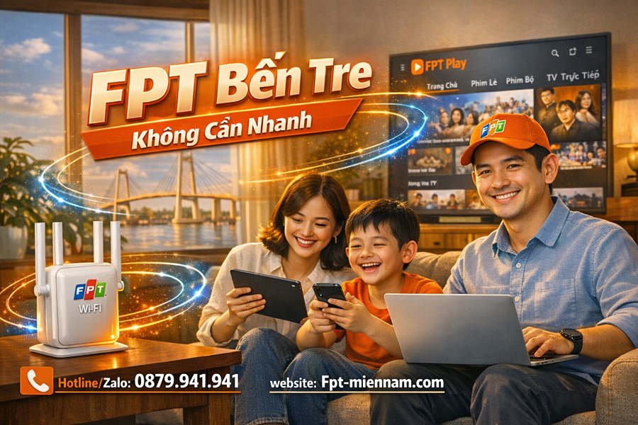 Lắp Internet FPT Bến Tre: Thủ tục đơn giản – Ưu đãi cực lớn