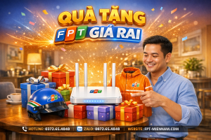 Lắp Mạng FPT Giá Rai – Đăng Ký Ngay Để Nhận Quà Tặng Hấp Dẫn