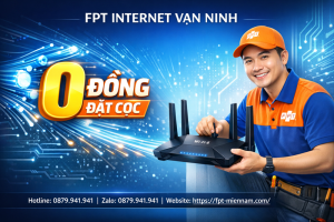 lap-wi-fi-fpt-van-ninh-khong-can-dat-coc-thu-tuc-don-gian-uu-dai-khung
