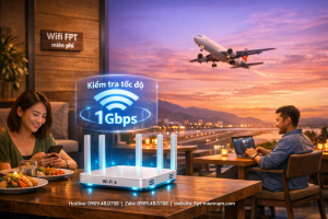 lap-wifi-fpt-cam-ranh-khu-san-bay-toc-do-thuc-te-va-uu-dai-moi-nhat