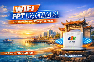 Lắp WiFi FPT Rạch Giá: Kết Nối Siêu Tốc – Ưu Đãi Không Cần Đặt Cọc