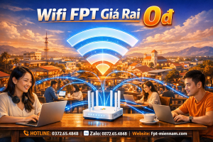 Lắp Wifi FPT Tại Giá Rai – Ưu Đãi 0đ: Không Cọc, Không Trả Trước