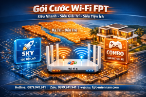 So sánh các gói wifi FPT tại Ba Tri – Đâu là lựa chọn tốt nhất cho bạn?
