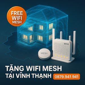 Tặng WiFi Mesh Khi Lắp Tại Vĩnh Thạnh: Giải Pháp WiFi Xuyên Tường Mạnh Mẽ