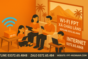Wi Fi FPT Xã Châu Lăng – Internet WiFi 6 Siêu Tốc, Giá Cực Ưu Đãi