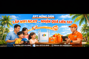 Wifi FPT Hồng Dân – Ngập Tràn Ưu Đãi Và Quà Tặng Theo Mùa