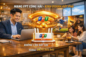 bai-viet-lap-mang-fpt-cong-hai-cho-kinh-doanh-nang-tam-hieu-qua-khong-lo-dat-coc